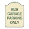 Signmission Bus Garage Parking Only Heavy-Gauge Aluminum Architectural Sign, 24" x 18", TG-1824-24292 A-DES-TG-1824-24292 - alternate 1